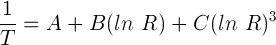 精确近似的Steinhart方程：1 / T = A + B *（ln（R））+ C *（ln（R））^ 3